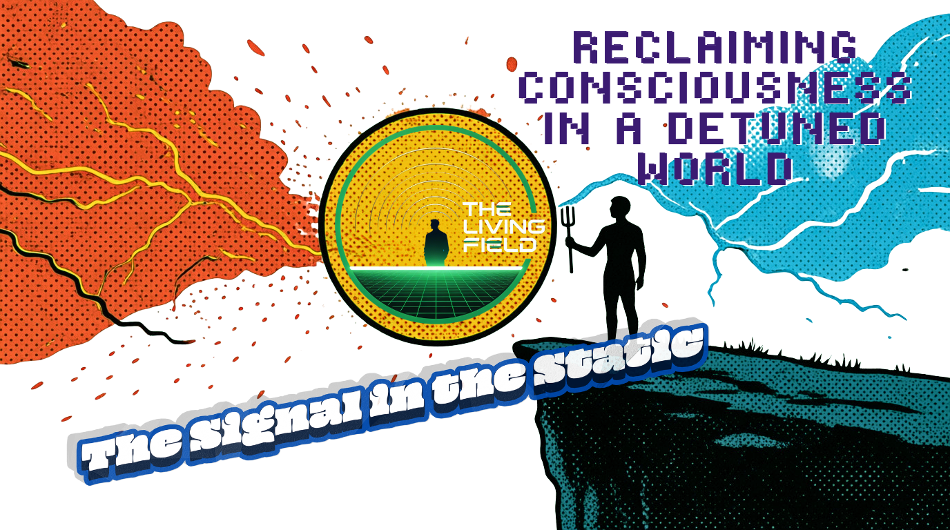 The Signal in the Static: Reclaiming Consciousness in a Detuned World